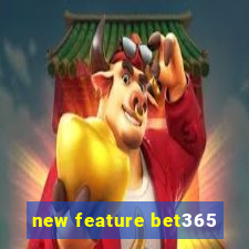 new feature bet365